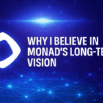Why I Believe in Monad’s Long-Term Vision